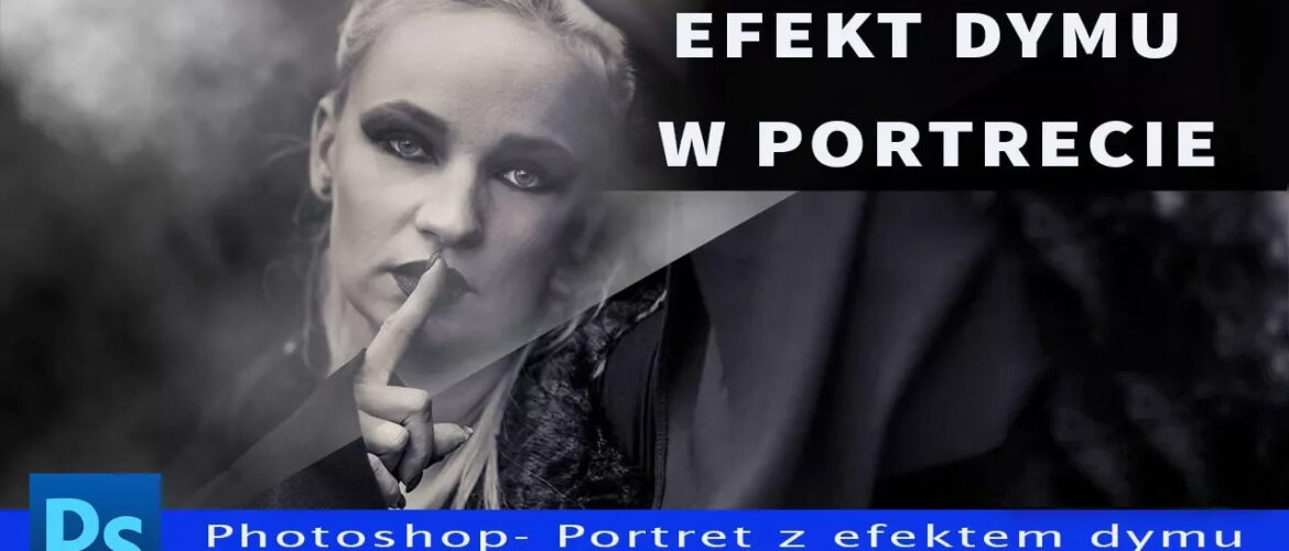Portret fotograficzny z efektem dymu - Adobe Photoshop