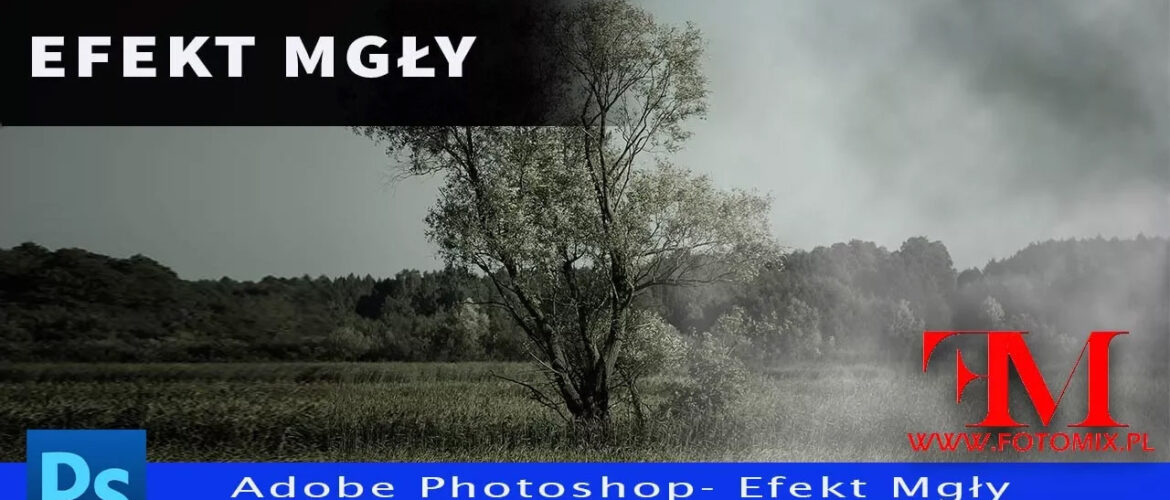 Efekt mgły na zdjęciach w Adobe Photoshop