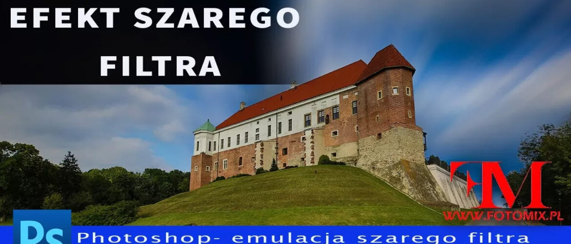Jak uzyskać efekt szarego filtra w fotografii za pomocą Adobe Photoshop