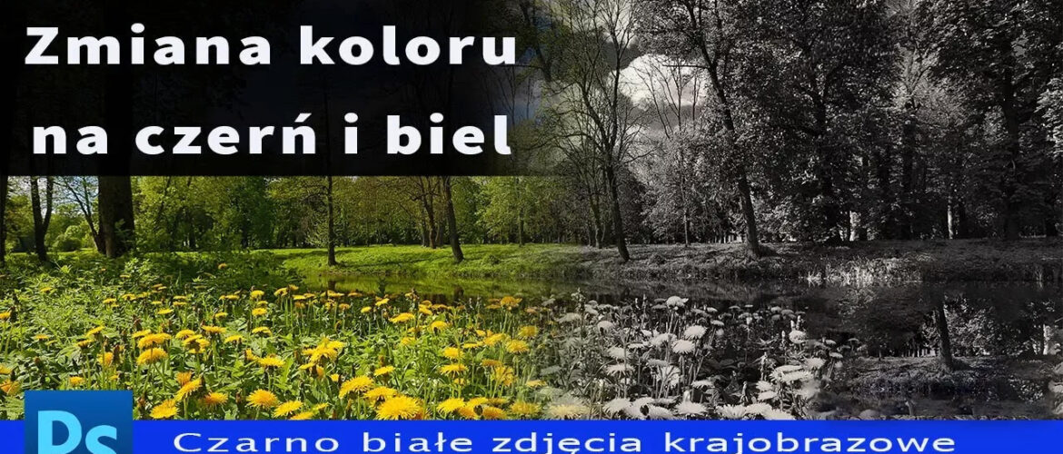 Zaawansowana metoda zmiany kolorowych zdjęć krajobrazowych na czarno białe