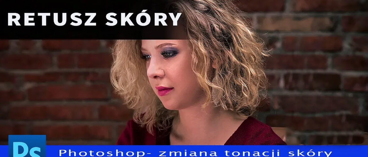 Zmiana tonacji skóry w zdjęciu portretowym - Retusz Photoshop