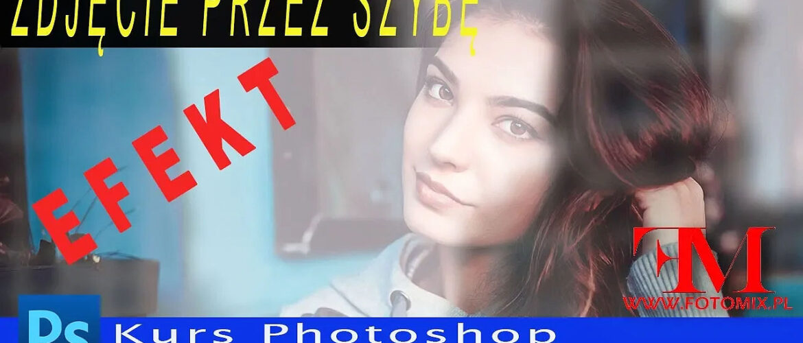Efekt odbicia w szybie- Darmowy Kurs Photoshop