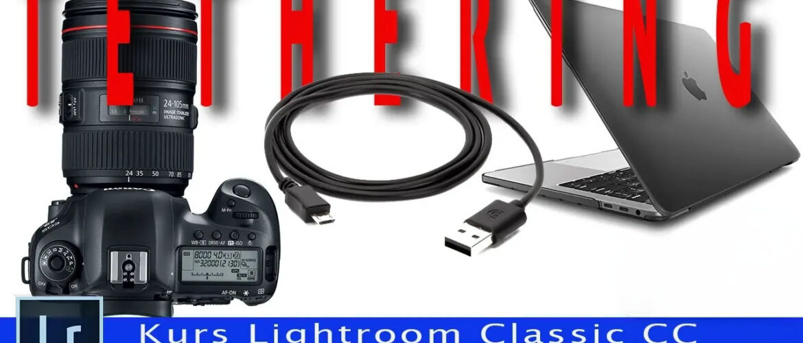 Tethering w Lightroom Classic