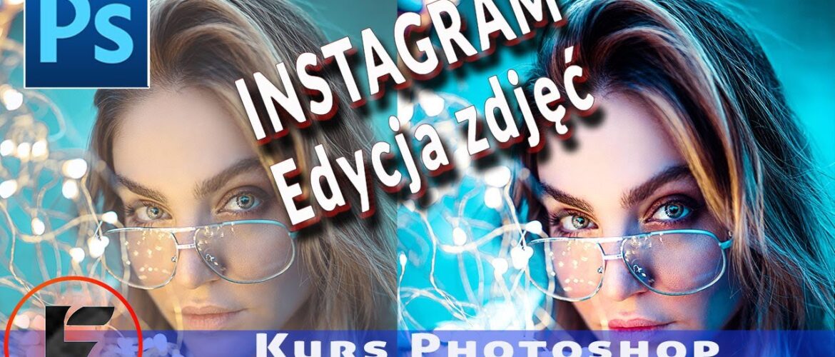 Edytowanie Zdjęć na Instagram: Kurs Photoshop i Lightroom
