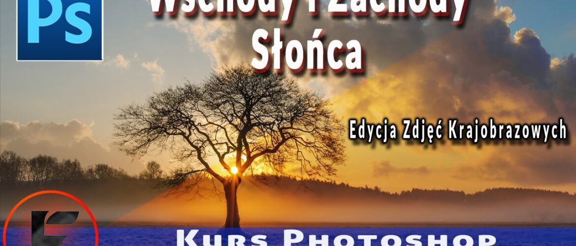 Edycja Zdjęć Krajobrazowych | Wschody i Zachody Słońca | Kurs Photoshop Cz.2