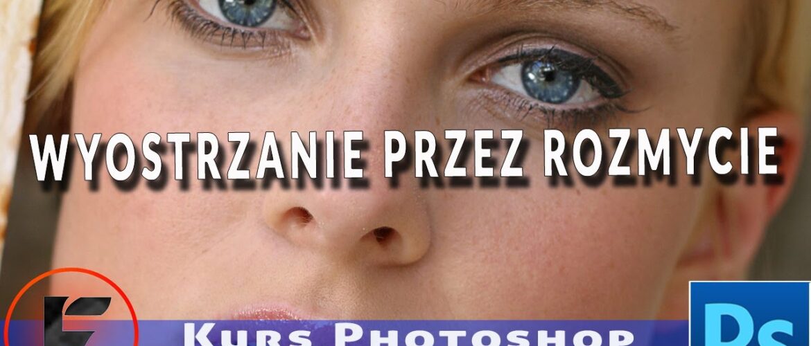 Wyostrzanie Zdjęcia przez Zmiękczenie