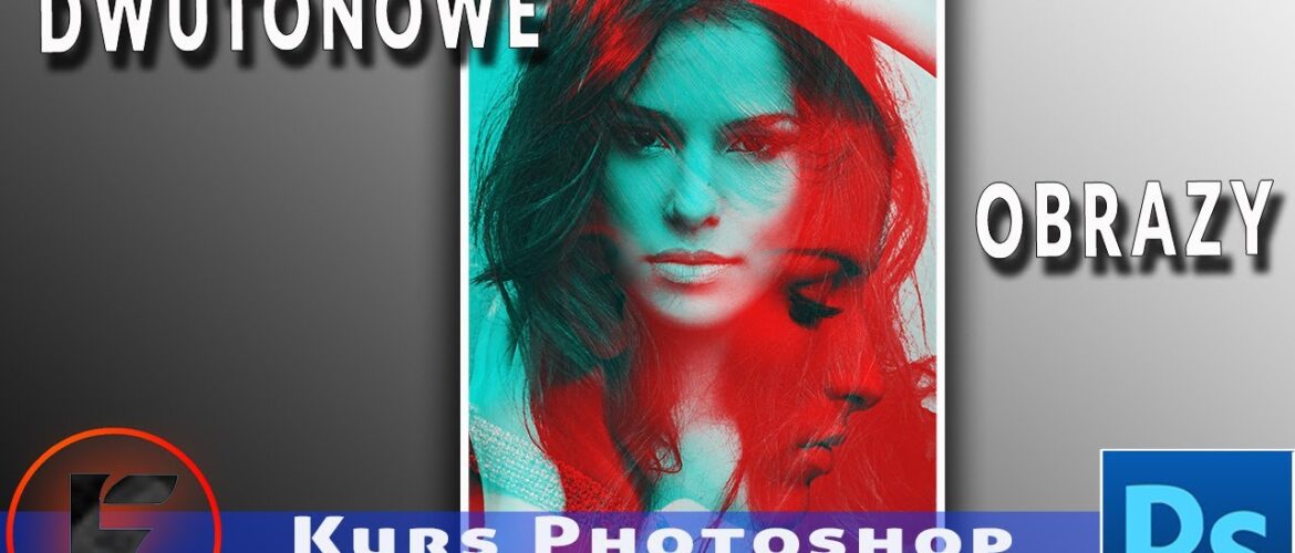 Jak stworzyć dwutonowy obraz w Photoshopie - Poradnik krok po kroku