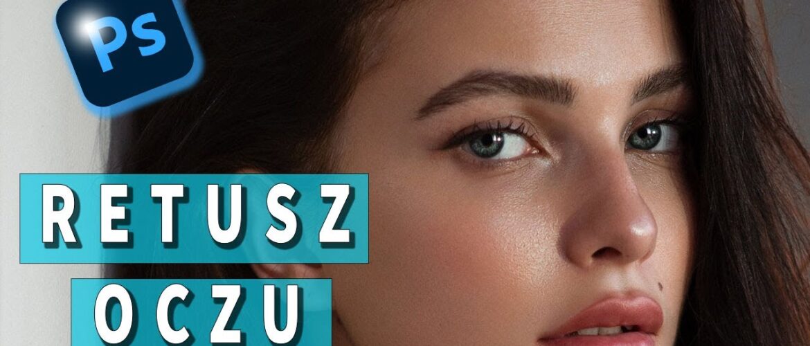 Retusz oczu w Photoshopie